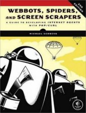Webbots Spiders and Screen Scrapers