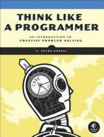 Think Like A Programmer by V. Spraul