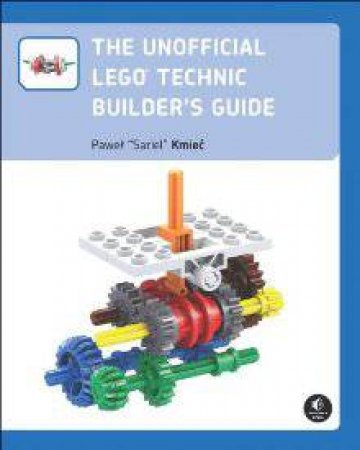 Unofficial LEGO Technic Builder's Guide by Pawel Kmiec