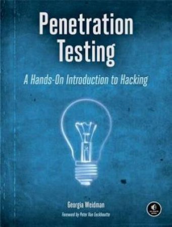 Penetration Testing: A Hands-On Introduction to Hacking by Georgia Weidman
