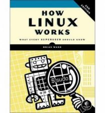 How Linux Works What Every Superuser Should Know 2nd Ed