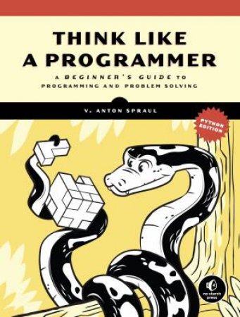 Think Like A Programmer, Python Edition by V. Anton Spraul
