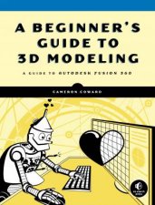 A Beginners Guide To 3d Modeling