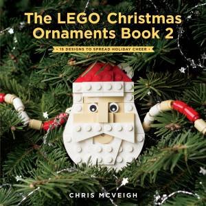 The Lego Christmas Ornaments Book 2 by Chris Mcveigh