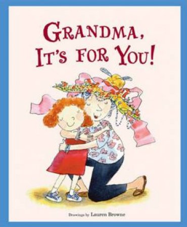Grandma, It's For You! by Harriet Ziefert & Lauren Browne