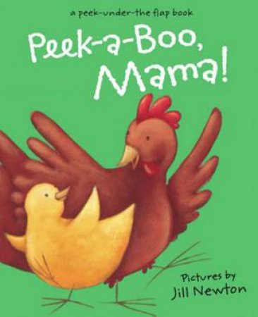 Peek-A-Boo, Mama! by Jill Newton