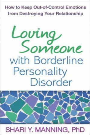 Loving Someone With Borderline Personality Disorder by Shari Y. Manning & Marsha M. Linehan