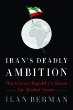 Irans Deadly Ambition