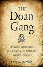 Doan Gang The Remarkable History Of Americas Most Notorious Loyalist Outlaws