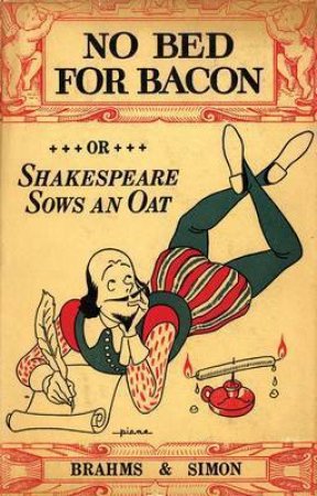 No Bed for Bacon or Shakespeare Sows an Oat by BRAHMS CARYL & SIMON S.J.