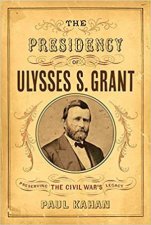 Presidency Of Ulysses S Grant Preserving The Civil Wars Legacy