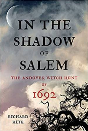 In The Shadow Of Salem: The Andover Witch Hunt Of 1692