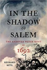 In The Shadow Of Salem The Andover Witch Hunt Of 1692