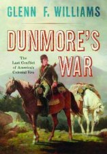 Dunmores War The Last Conflict Of Americas Colonial Era