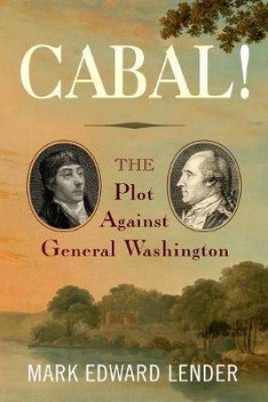 Cabal! The Plot Against George Washington