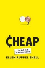 Cheap The High Cost of Discount Culture