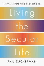 Living the Secular Life New Answers to Old Questions