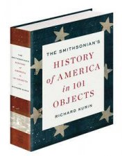 The Smithsonians History of America in 101 Objects