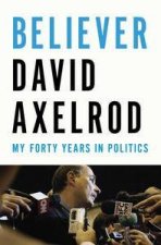 Believer My Forty Years in Politics