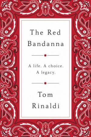 Red Bandanna: Welles Crowther, 9/11, and the Path to Purpose The by Tom Rinaldi