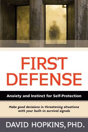 First Defense: Anxiety and Instinct for Self Protection by David Hopkins