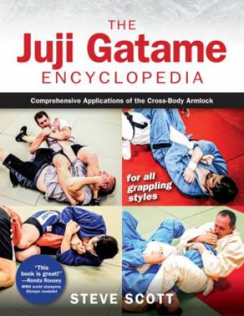 The Juji Gatame Encyclopedia by Steve Scott & Annmaria Demars