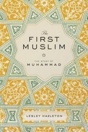 The First Muslim: The Story of Muhammad