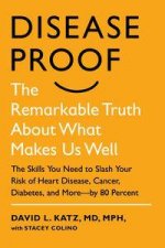 DiseaseProof The Remarkable Truth About What Makes Us Well