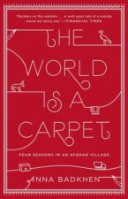 The World is a Carpet Four Seasons in an Afghan Village