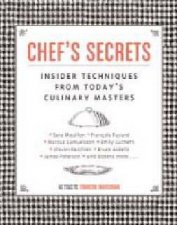 Chefs Secrets Insiders Secrets From Todays Culinary Masters
