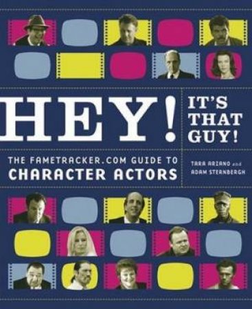 Hey! It's That Guy! by Tara Ariano & Adam Sternbergh
