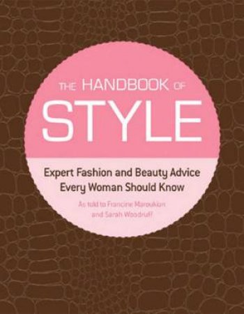 The Handbook Of Style by Francine Maroukian & Sarah Woodruff