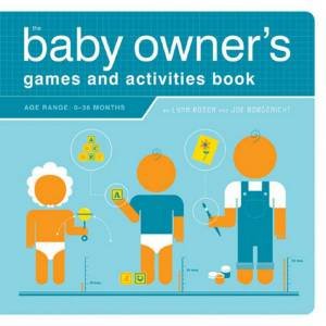 The Baby Owner's Games And Activities Book by Lynn Rosen & Joe Borgenicht