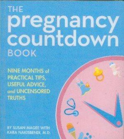 The Pregnancy Countdown Book by Susan Magee & Dr K Nakisbendi