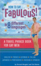 How To Say Fabulous In 8 Different Languages A Travel Phrase Book For Gay Men