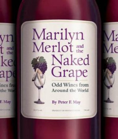 Marilyn Merlot And The Naked Grape by Peter May
