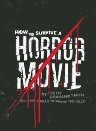How to Survive a Horror Movie by Seth Grahame-Smith