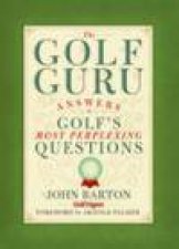 Golf Guru Answers to Golf s Most Perplexing Questions