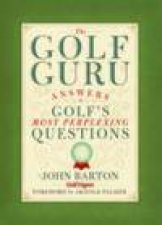 Golf Guru Answers to Golf s Most Perplexing Questions