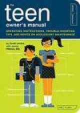 Teen Owners Manual Operating Instructions TroubleShooting Tips and Advice on Adolescent Maintenance