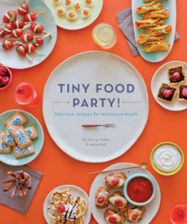 Tiny Food Party! by Teri Lyn/Park, Jenny Fisher