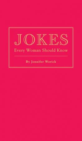 Jokes Every Woman Should Know by Jennifer Worick