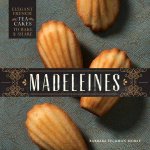 Madeleines Elegant French Tea Cakes to Bake and Share