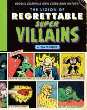 The Legion Of Regrettable Supervillains Oddball Criminals From Comic Book History