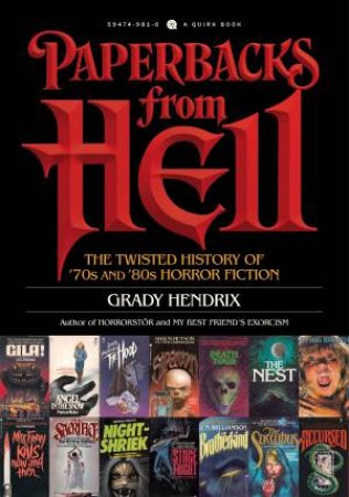 Paperbacks From Hell: The Twisted History Of '70s And '80s Horror Fiction by Grady Hendrix