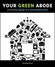 Your Green Abode A Practical Guide To A Sustainable Home