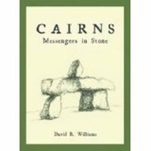 Cairns: Messengers in Stone by David Williams