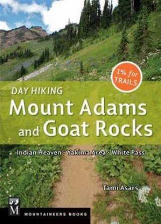 Day Hiking: Mount Adams and Goat Rocks by Tami Asars