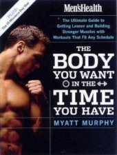 Mens Health The Body You Want In The Time You Have