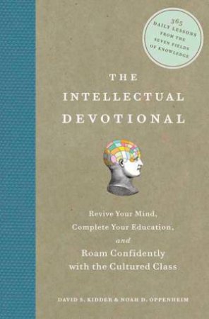 The Intellectual Devotional by David S. Kidder & Noah D. Oppenheim